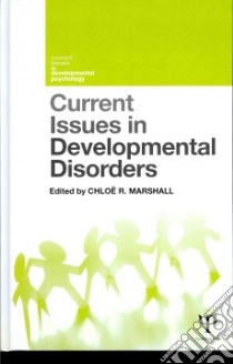 Current Issues in Developmental Disorders libro in lingua di Marshall Chloe R. (EDT)