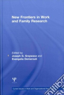 New Frontiers in Work and Family Research libro in lingua di Grzywacz Joseph G. (EDT), Demerouti Evangelia (EDT)