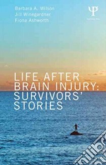 Life After Brain Injury libro in lingua di Wilson Barbara A., Winegardner Jill, Ashworth Fiona