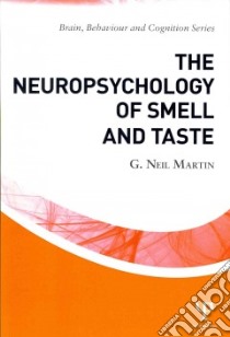 The Neuropsychology of Smell and Taste libro in lingua di Martin G. Neil