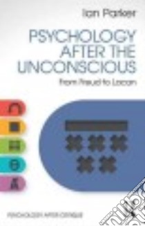 Psychology After the Unconscious libro in lingua di Parker Ian