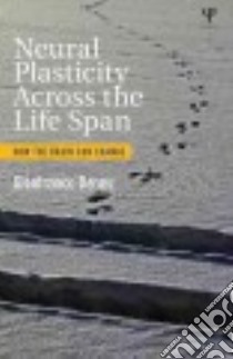 Neural Plasticity Across the Lifespan libro in lingua di Denes Gianfranco