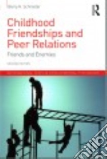 Childhood Friendships and Peer Relations libro in lingua di Schneider Barry H.