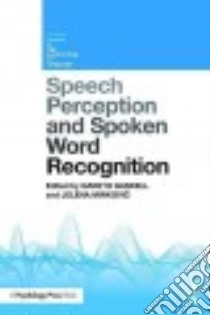 Speech Perception and Spoken Word Recognition libro in lingua di Gaskell M. Gareth (EDT), Mirkovic Jelena (EDT)