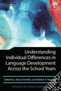 Understanding Individual Differences in Language Development Across the School Years libro in lingua di Tomblin J. Bruce (EDT), Nippold Marilyn A. (EDT)