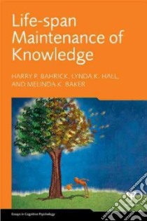 Life-span Maintenance of Knowledge libro in lingua di Bahrick Harry P., Hall Lynda K., Baker Melinda K.