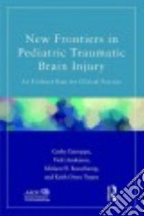 New Frontiers in Pediatric Traumatic Brain Injury libro in lingua di Catroppa Cathy, Anderson Vicki, Beauchamp Miriam H., Yeats Keith Owen