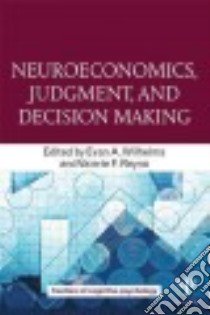 Neuroeconomics, Judgment, and Decision Making libro in lingua di Wilhelms Evan A. (EDT), Reyna Valerie F. (EDT)
