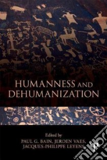Humanness and Dehumanization libro in lingua di Bain Paul G. (EDT), Vaes Jeroen (EDT), Leyens Jacques Philippe (EDT)