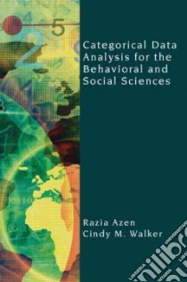 Categorical Data Analysis for the Behavioral and Social Sciences libro in lingua di Azen Razia, Walker Cindy M.