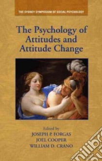 The Psychology of Attitudes and Attitude Change libro in lingua di Forgas Joseph P. (EDT), Cooper Joel (EDT), Crano William D. (EDT)