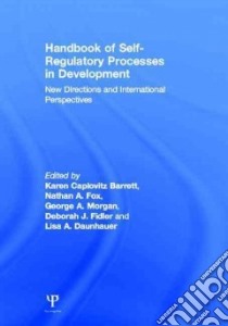 Handbook of Self-regulatory Processes in Development libro in lingua di Barrett Karen Caplovitz (EDT), Fox Nathan A. (EDT), Morgan George A. (EDT), Fidler Deborah J. (EDT), Daunhauer Lisa A. (EDT)
