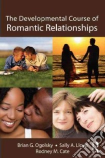 The Developmental Course of Romantic Relationships libro in lingua di Ogolsky Brian G., Lloyd Sally A., Cate Rodney M.