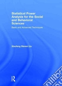 Statistical Power Analysis for the Social and Behavioral Sciences libro in lingua di Liu Xiaofeng Steven