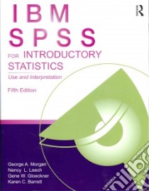 IBM SPSS for Introductory Statistics libro in lingua di Morgan George A., Leech Nancy L., Gloeckner Gene W., Barrett Karen C.