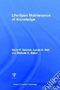 Life-span Maintenance of Knowledge libro in lingua di Bahrick Harry P., Hall Lynda K., Baker Melinda K.