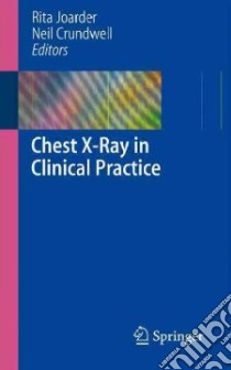 Chest X-Ray in Clinical Practice libro in lingua di Neil Crundwell