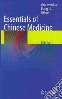 Essentials of Chinese Medicine libro in lingua di Liu Zhanwen (EDT), Liu Liang (EDT), Zhao Baixiao (CON), Xie Chunguang (CON), Chang Cunku (CON)