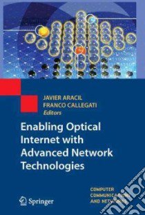 Enabling Optical Internet With Advanced Network Technologies libro in lingua di Aracil Javier (EDT), Callegati Franco (EDT)
