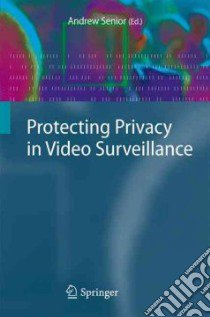 Protecting Privacy in Video Surveillance libro in lingua di Senior Andrew (EDT)
