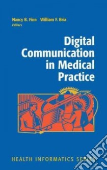 Digital Communication in Medical Practice libro in lingua di Finn Nancy B., Bria William F.