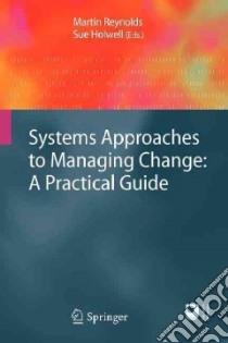 Systems Approaches to Managing Change libro in lingua di Reynolds Martin (EDT), Holwell Sue (EDT)