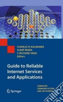 Guide to Reliable Internet Services and Applications libro in lingua di Kalmanek Charles R. (EDT), Misra Sudip (EDT), Yang Y. Richard (EDT)
