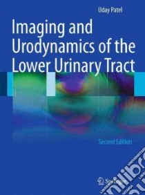 Imaging and Urodynamics of the Lower Urinary Tract libro in lingua di Patel Uday