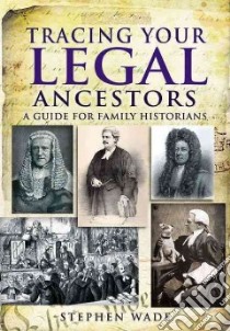 Tracing Your Legal Ancestors libro in lingua di Wade Stephen