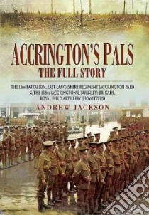 Accrington's Pals the Full Story libro in lingua di Jackson Andrew