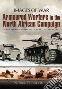 Armoured Warfare in the North African Campaign libro in lingua di Tucker-jones Anthony