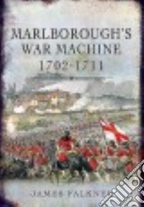Marlborough’s War Machine 1702-1711 libro in lingua di Falkner James