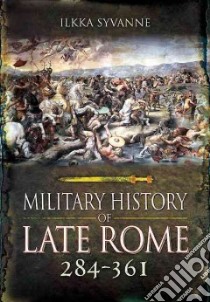 Military History of Late Rome 284 to 361 libro in lingua di Syvanne Ilkka Dr.