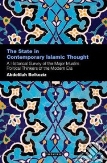 The State in Contemporary Islamic Thought libro in lingua di Belkeziz Abdelillah
