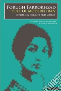 Forugh Farrokhzad, Poet of Modern Iran libro in lingua di Brookshaw Dominic Parviz (EDT), Rahimieh Nasrin (EDT)