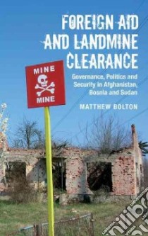 Foreign Aid and Landmine Clearance libro in lingua di Bolton Matthew