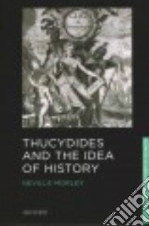 Thucydides and the Idea of History libro in lingua di Morley Neville