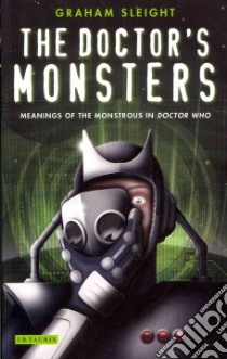 Doctor's Monsters libro in lingua di Graham Sleight