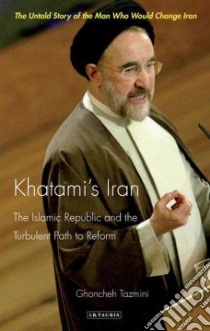 Khatami's Iran libro in lingua di Tazmini Ghoncheh