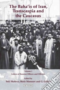 The Baha'is of Iran, Transcaspia and the Caucasus libro in lingua di Shahvar Soli (EDT), Morozov Boris (EDT), Gilbar Gad G. (EDT)