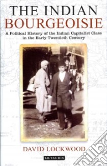 The Indian Bourgeoisie libro in lingua di Lockwood David