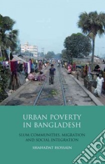 Urban Poverty in Bangladesh libro in lingua di Hossain Shahadat