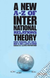 A New A-Z of International Relations Theory libro in lingua di Farrands Chris, El-anis Imad, Smith Roy, Pettiford Lloyd