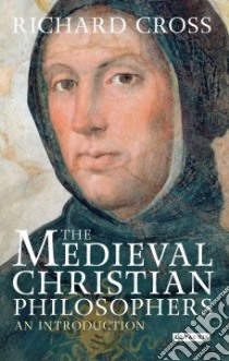 The Medieval Christian Philosophers libro in lingua di Cross Richard