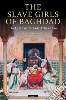 The Slave Girls of Baghdad libro in lingua di Caswell Faud Matthew