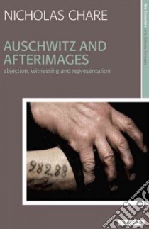 Auschwitz and Afterimages libro in lingua di Chare Nicholas