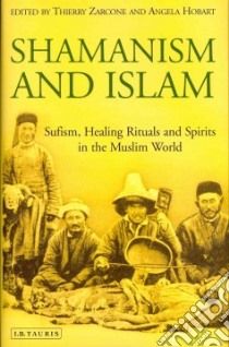 Shamanism and Islam libro in lingua di Zarcone Thierry (EDT), Hobart Angela (EDT)