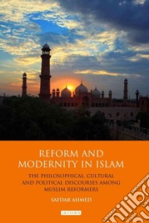 Reform and Modernity in Islam libro in lingua di Ahmed Safdar