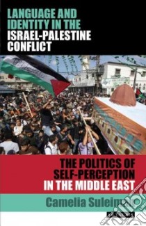 Language and Identity in the Israel-palestine Conflict libro in lingua di Suleiman Camelia