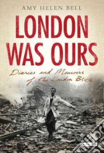 London Was Ours libro in lingua di Bell Amy Helen